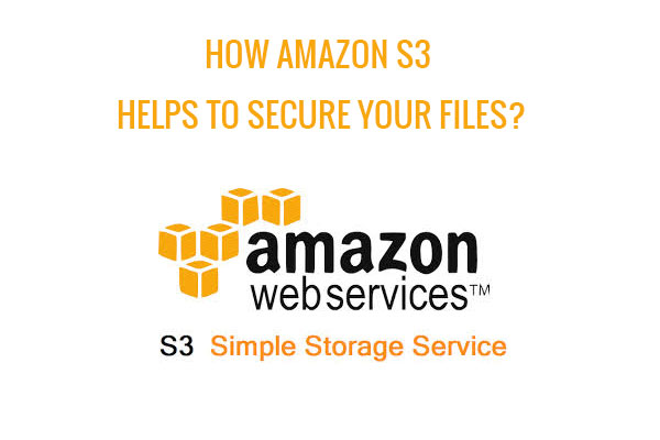 how amazon s3 helps to secure your files